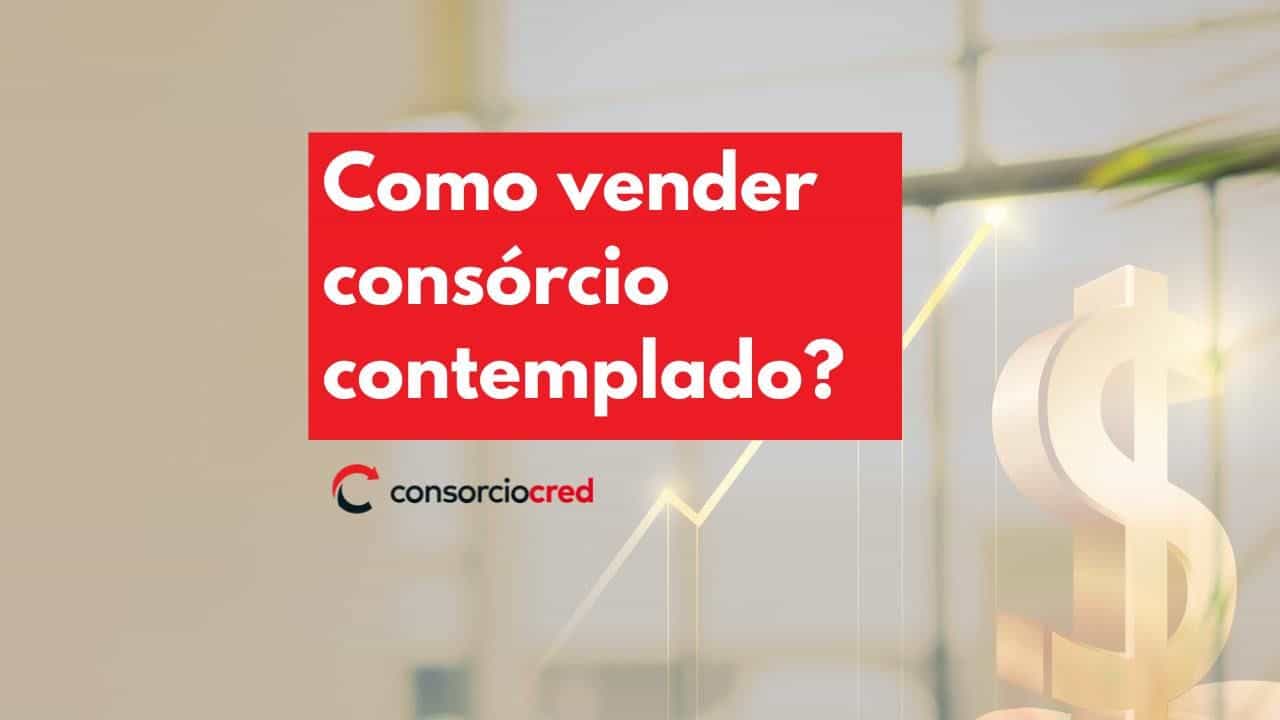 Como vender consórcio contemplado?