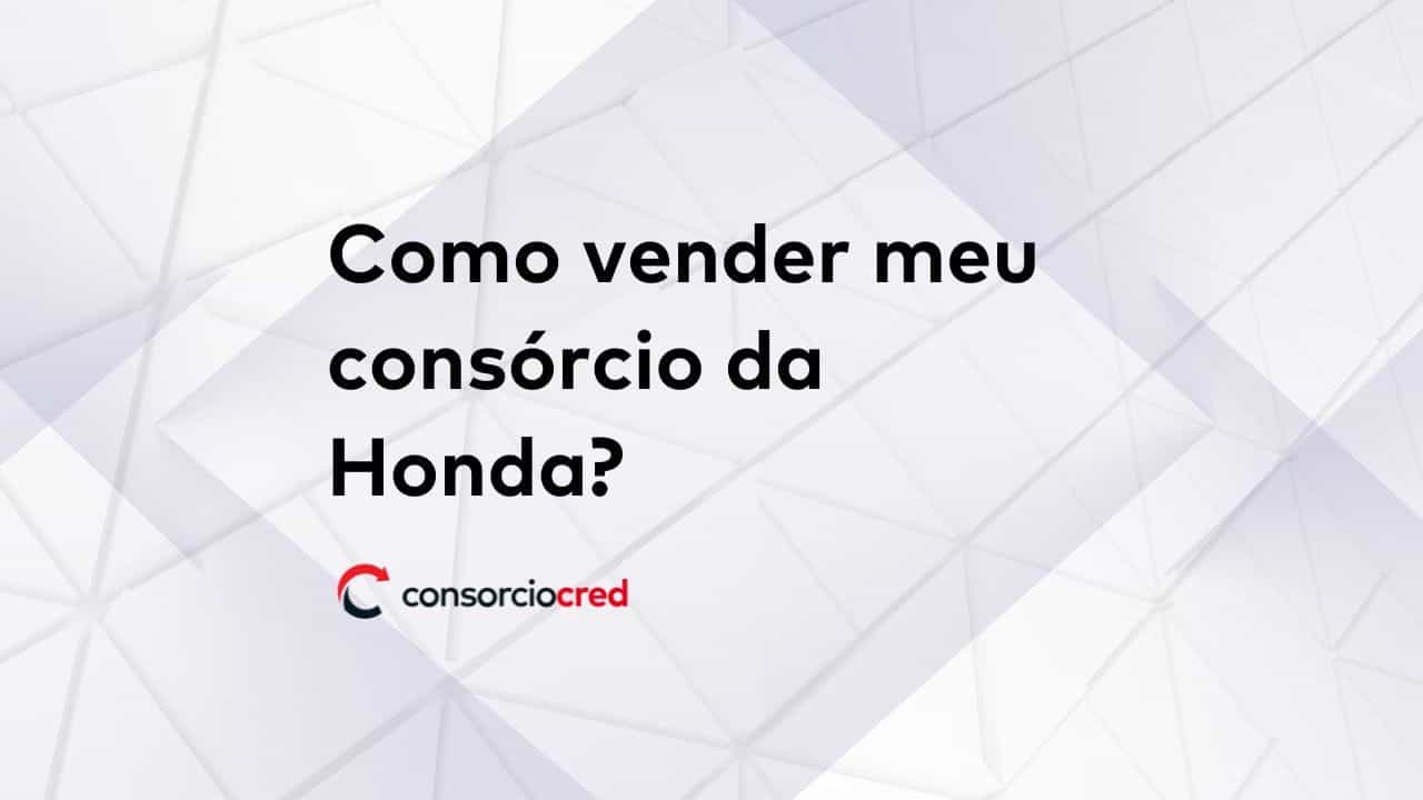 como vender seu consórcio honda