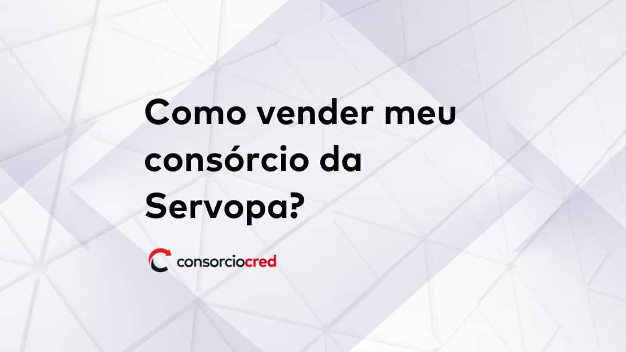 como vender seu consórcio da Servopa