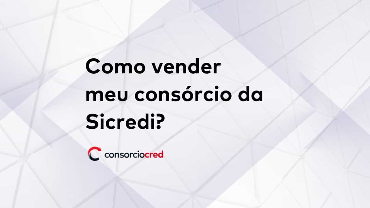 como vender seu consórcio da Sicredi