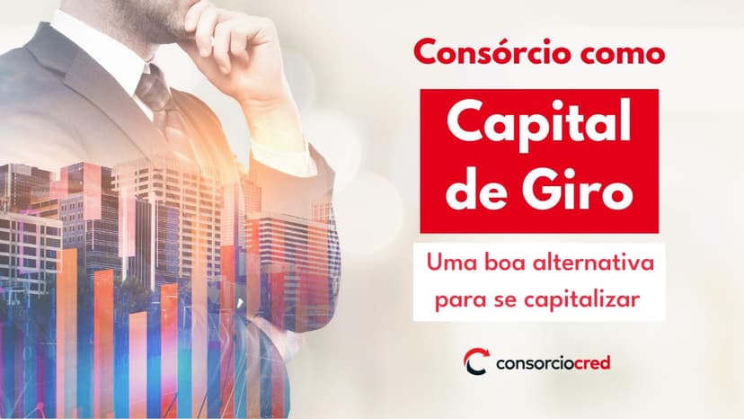 Consórcio como capital de giro