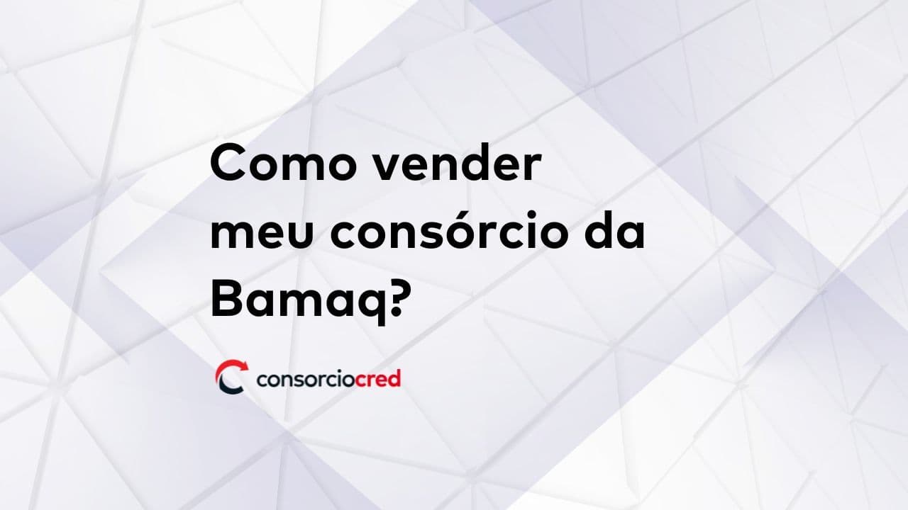 Como vender meu consórcio BAMAQ?