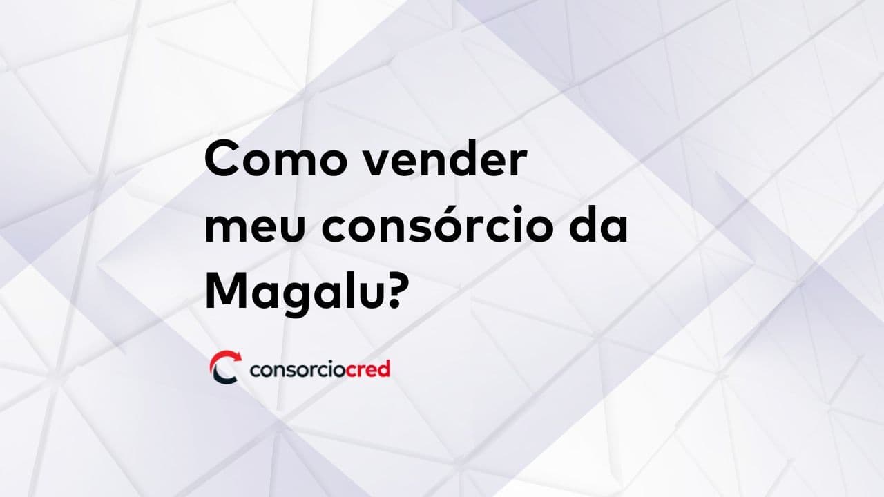 vender seu consórcio da Magazine Luiza