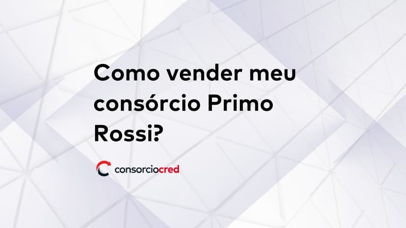 Venda seu consórcio Primo Rossi