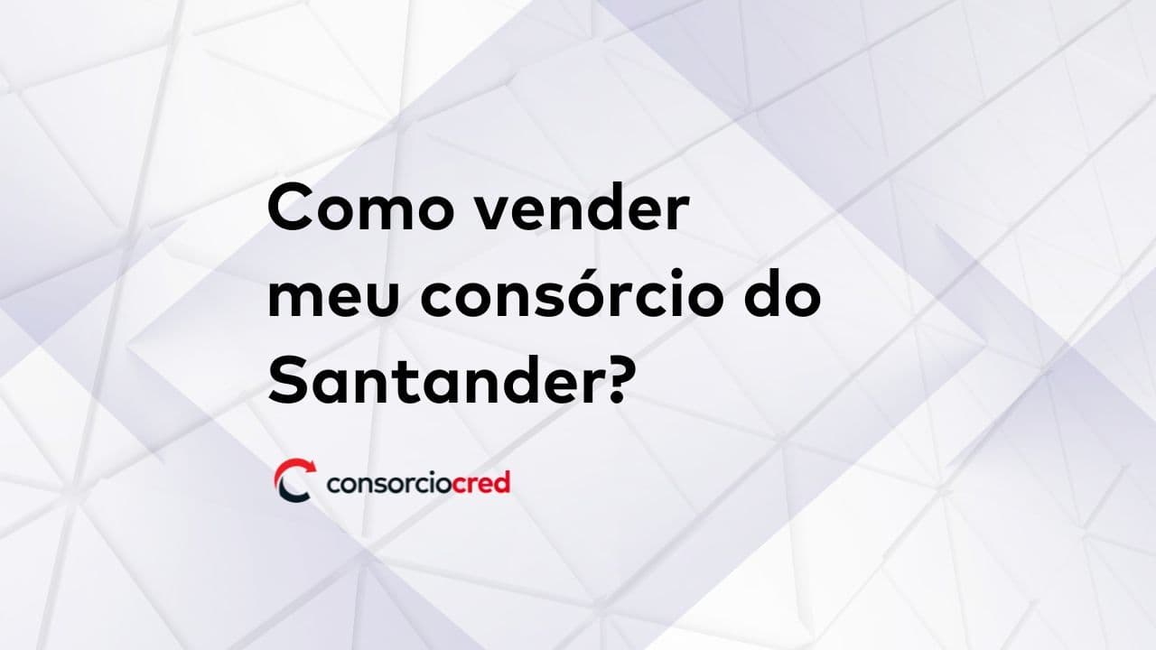 Como vender meu consórcio Santander?