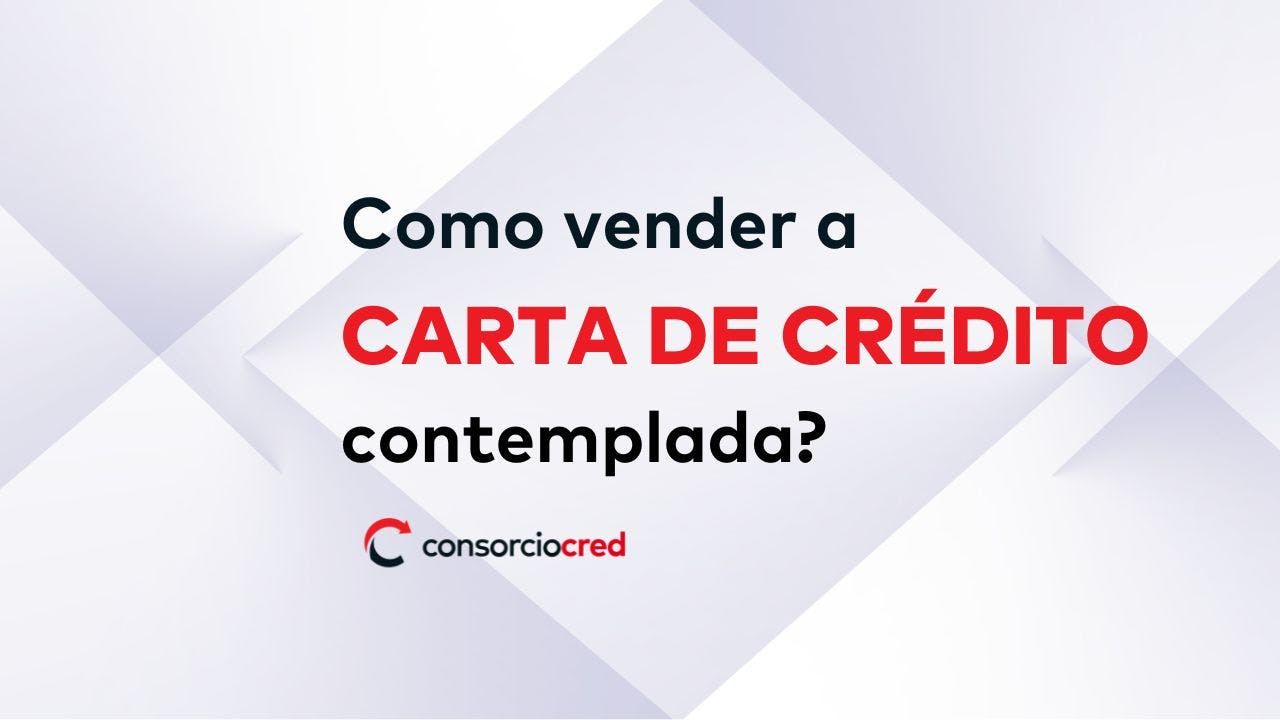 Como vender a Carta de Crédito Contemplada?